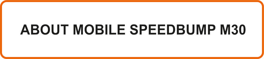 About mobile speedbump M30 About mobile speedbump M30